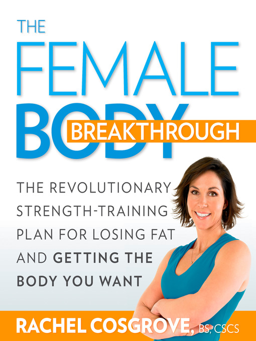 Title details for The Female Body Breakthrough by Rachel Cosgrove - Available